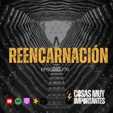 E170 • Reencarnación • Cosas Muy Importantes