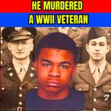 He Murdered A WWII Veteran