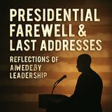 Presidential Farewell & Last Addresses: Reflections of American Leadership Part 2
