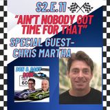 S2E11 "Ain't Nobody Got Time For That" -Special Guest Chris Martha
