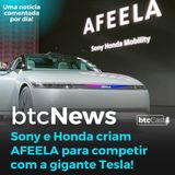BTC News - Sony e Honda criam Afeela, nova empresa de carros autônomos!