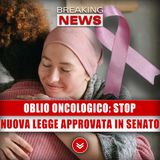 Oblio Oncologico, Stop Alle Discriminazioni: Nuova Legge Approvata In Senato! 