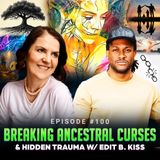 Episode #100 - Breaking Ancestral Curses & Hidden Trauma | Edit B. Kiss on Source Memory Healing