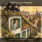 034 - El Beso en la ventana - Audiolibro - Hans Christian Andersen