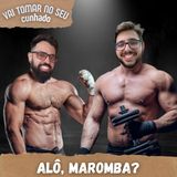 53 - Alô, maromba?