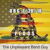 The Unpleasant Blind Guy : 7/28/18 - Pedos