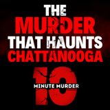 Room 311: The Murder That Haunts Chattanooga