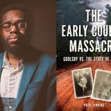 The Early County Massacre- Goolsby vs.The State of Georgia with Orice Jenkins