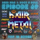 Episode 69 (TOP 10 HAIR METAL SONGS WITH CO-HOST JAMIE LANDRY)