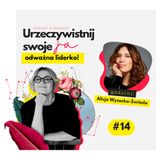 JA.Liderka#14_O pozytywnej furii. Jak może nas wspierać w rozowoju karier? Rozmowa z Alicją Wysocką-Świtała.