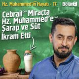 Hz. Muhammed'in (asm) Hayatı - Miraç - Bölüm 17 | Mehmet Yıldız