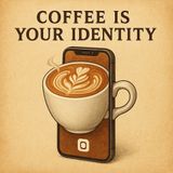 But Why, Though: Coffee Is Your Identity