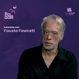 RadarCast com Fausto Fawcett