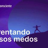 Enfrentando os nossos medos Autoconsciente Podcast