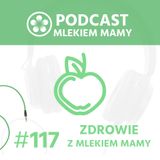 Podcast Mlekiem Mamy #117 - Nic na siłę! Cz. 2