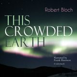 This Crowded Earth by Robert Bloch | Full Audiobook | Audiobook Time