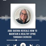 Jade Guerra Reveals How to Maintain a Healthy Spine Through Exercise