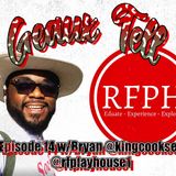 Episode 14: RF Playhouse w/ Bryan @kingcooksey__ @rfplayhouse1