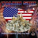Talkin Spit After Hours- Episode 25 "Independent Check"