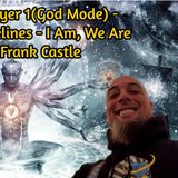 Becoming Player 1(God Mode) - Collapsing Timelines - I Am, We Are Source | Frank Castle