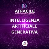 Intelligenza Artificiale Generativa | AI Facile con Mario Alberto Catarozzo