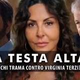 A Testa Alta, Ipotesi: Chi Trama Contro Virginia Terzi?
