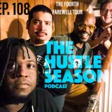 The Hustle Season: Ep. 108 The Fourth Farewell Tour
