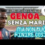 GENOA ad Empoli senza l'influenzato BALOTELLI. E adesso cosa succede? Con MARIO non può finire così!