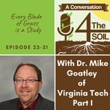 Episode 23 - 21: Every Blade of Grass is a Study with Dr. Mike Goatley of Virginia Tech Part I