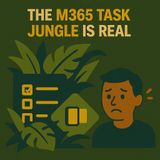 The M365 Task Jungle Is Real