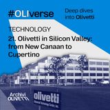 OLIverse - 21 - TECHNOLOGY - Olivetti in Silicon Valley: from New Canaan to Cupertino