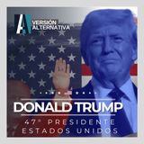 🎙️ PODCAST / Donald Trump Presidente 47° EEUU #VersiónAlternativa | NOTICIAS