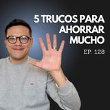 Ep. 128 - Así puedes Ahorrar Dinero AUNQUE Ganes Poco_ 5 Hábitos Infalibles