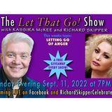 LET THAT GO! SHOW w/Kassira McKee & Richard Skipper Letting Go of Anger 9/11/22