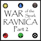 War of the Spark: Ravnica - Part 2