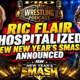 Ric Flair Hospitalized - AEW New Year's Smash Announced