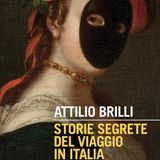 Attilio Brilli "Storie segrete del viaggio in Italia"