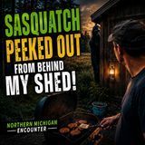 BIGFOOT ENCOUNTERS FROM THE SWAMPS OF MICHIGAN | I SAW A BIGFOOT PEEKING FROM BEHIND MY SHED