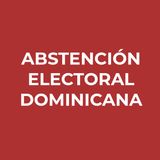 Sobre la abstención electoral dominicana, un análisis del impacto del voto del exterior