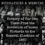 50 - History of Our Own Times From the Accession of Queen Victoria to the General Election of 1880 by Justin McCarthy