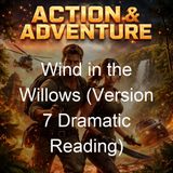 Wind in the Willows Version 7 Dramatic Reading - Kenneth Grahame