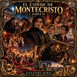 El conde de Montecristo (Parte 4) de Alexandre Dumas ⚔️ | Audiolibro en español | Aventuras y venganza | Grandes Clásicos