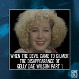When the Devil Came to Gilmer: The Disappearance of Kelly Dae Wilson Part 1