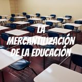 La Mercantilización de la Educación