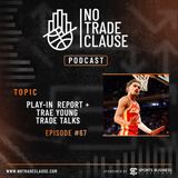 NTC Podcast #67: Play-in Progress Report, Trae Young Trade Talks