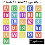 Episode 11 - A to Z Trigger Words Binaural