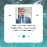Brian Caper of St Petersburg Explains 6 Ways Smart Planning Builds Better Communities