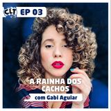 EP 03 - De vendedora de Loja à dona de salão de beleza - com Gabi Aguiar