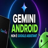 Gemini Android non è Google Assistant cosa ti stai perdendo nel 2026