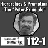 112: Hierarchies & Promotion -- The "Peter Principle" (Part 1)